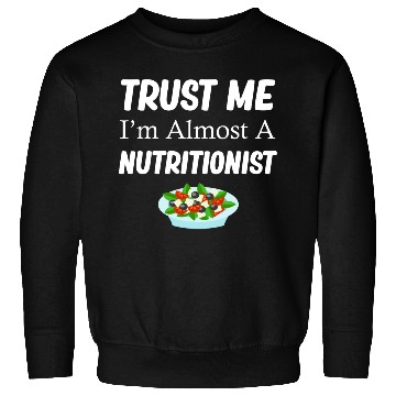 Discover Trust Me I'm Almost A Nutritionist Medical Sweatshirts