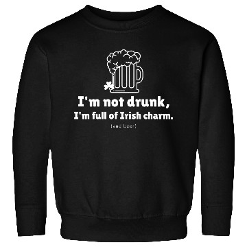 Discover I'm not drunk, funny st patricks day Sweatshirts