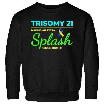 Discover Down Syndrome Awareness Trisomy 21 Splash Sweatshirts