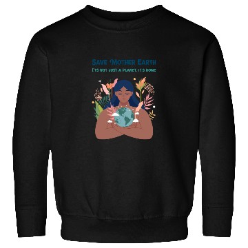 Discover Save Mother Earth Sweatshirts