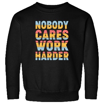 Discover Retro Vintage Nobody Cares Work Harder Sweatshirts