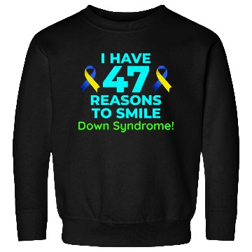 Discover Down Syndrome Awareness 47 Reasons to Smile Sweatshirts