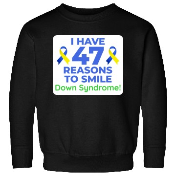 Discover Down Syndrome Awareness 47 Reasons to Smile Sweatshirts