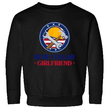 Discover Blue Collar Girlfriend Sweatshirts