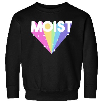 Discover Moist Funny Meme Offensive Weird Cool Hilarious Sweatshirts