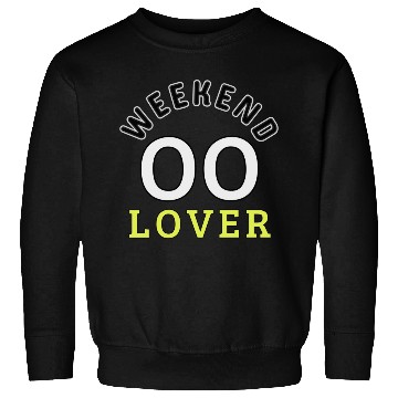 Discover Weekend Lover Sweatshirts
