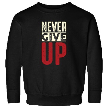 Discover Never Give up Typography Design. Sweatshirts