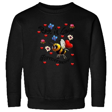 Discover bee in love forevermore Sweatshirts