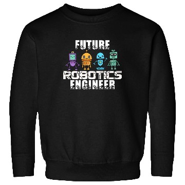 Discover Future Robotics Engineer Robot Engineer Robotics Sweatshirts
