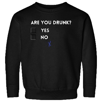 Discover Are you drunk? Sweatshirts