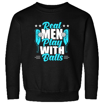 Discover Pickleball Real Men Play With Pickle Balls Sweatshirts
