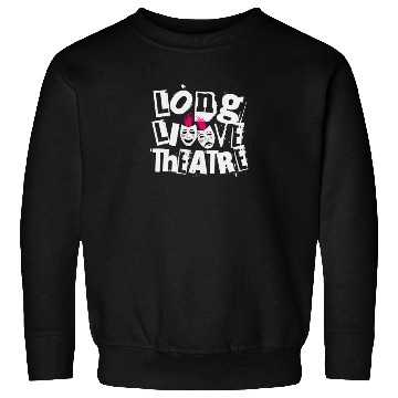Discover Long Live Theatre Theater Punk Rock Sweatshirts