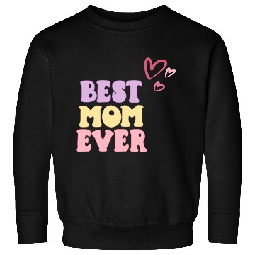 Discover Best Mom Ever Sweatshirts