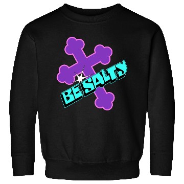 Discover Be Salty Sweatshirts