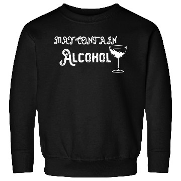 Discover May contain alcohol Sweatshirts