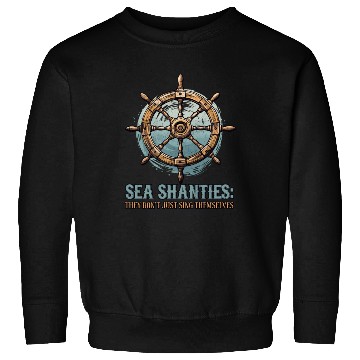 Discover Sea Shanties Sing Themselves Sea Shanty Ship Helm Sweatshirts
