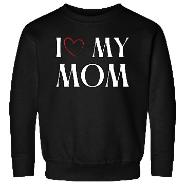 Discover I love my mom Sweatshirts