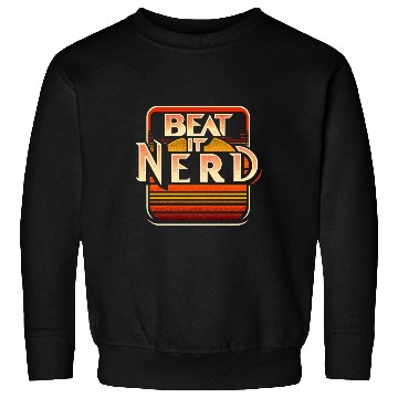 Discover Beat it Nerd 7 Sweatshirts