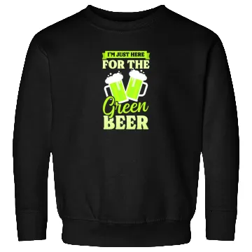 Discover Funny St Patricks Day Here For Green Beer Sweatshirts
