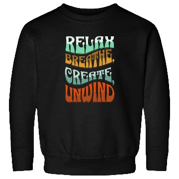 Discover Relax, breath, Create, Unwind Sweatshirts