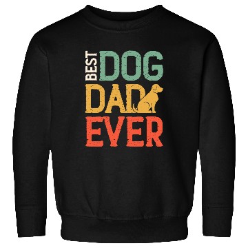 Discover Best Dog Dad Ever Sweatshirts