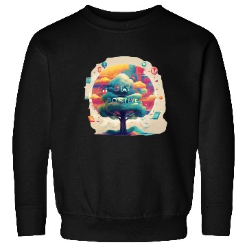 Discover Stay positive Sweatshirts