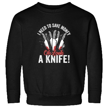 Discover I Need To Save Money Oh Look, A Knife! Hobby Knife Sweatshirts