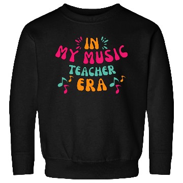 Discover In My Music Teacher Era - Music Teacher Lover Sweatshirts