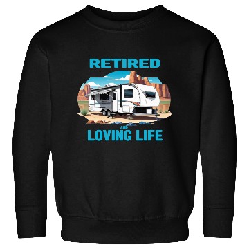 Discover Retired & Loving Life Sweatshirts