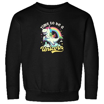 Discover Unicorn Time To Be Unicorn Sweatshirts