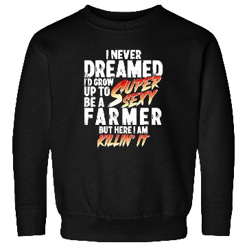Discover Super Sexy Farmer Agriculture Gift Farmer Sweatshirts