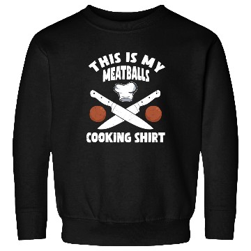 Discover Swedish Meatballs Cooking Sweatshirts