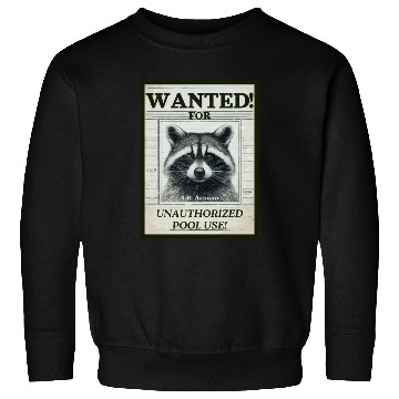 Discover Raccoon Wanted Poster for Unauthorized Pool Use Sweatshirts