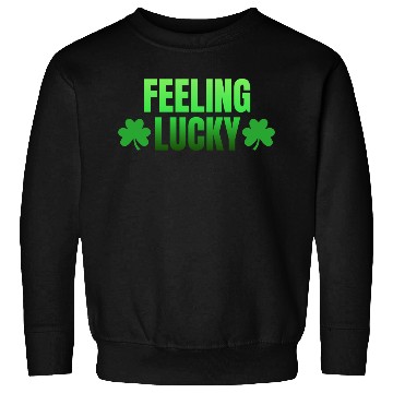 Discover Feeling Lucky Sweatshirts