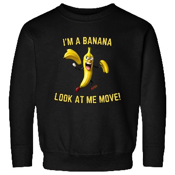 Discover I'm A Banana Meme Sweatshirts Design