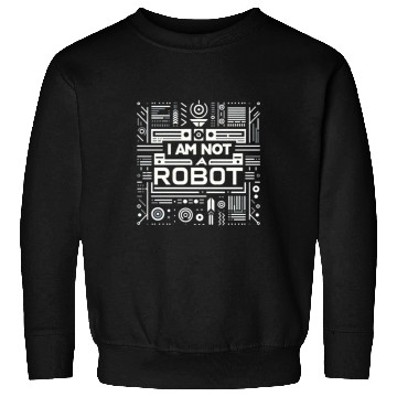 Discover I Am Not A Robot 6 Sweatshirts