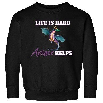 Discover Life is Hard, Anime Helps Sweatshirts