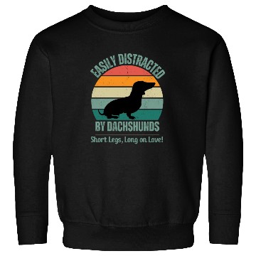 Discover Wieners Lover Gift Easily Distracted By Dachshunds Sweatshirts