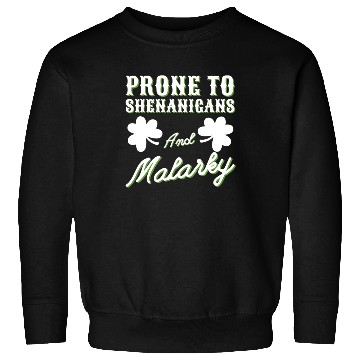 Discover prone to shenanigans and malarkey St. Patricks day Sweatshirts
