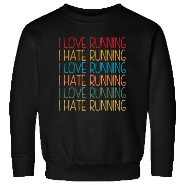 Discover I Love Running, I Hate Running Sweatshirts