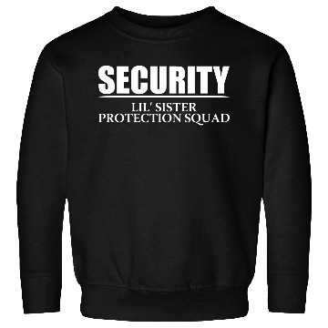 Discover Security Lil' Sister Protection Squad Big Brother Sweatshirts