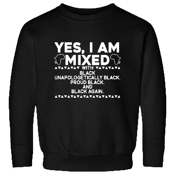 Discover Yes I Am Mixed Proud Black History Month Sweatshirts