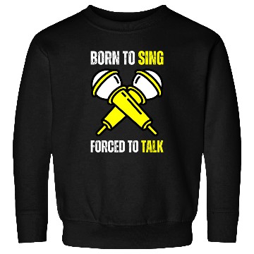 Discover Born To Sing Funny Singer Voice Singing Microphone Sweatshirts