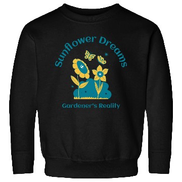 Discover sunflower dreams gardener s reality Sweatshirts