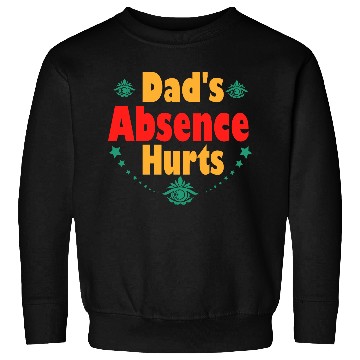Discover Typography Sweatshirts design Dad s Absence Hurts