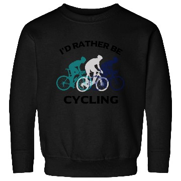 Discover I Would Rather Be Cycling Funny Gift Sweatshirts