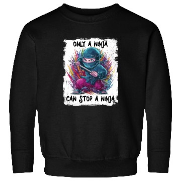 Discover Only a Ninja can stop a Ninja Sweatshirts