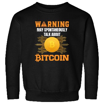 Discover Warning May Spontaneously Talk About Bitcoin Sweatshirts