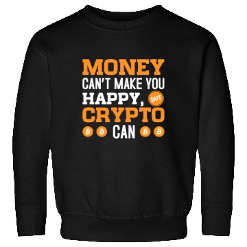 Discover MOney Can t Make You Happy Crypto Can Sweatshirts