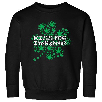 Discover Irish Clover Weed Kiss Me Highish Sweatshirts